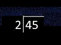 Divide 45 by 2 decimal result Division with 1 Digit Divisors Long Division How to do