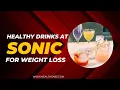 Healthy Drinks at Sonic for Weight Loss