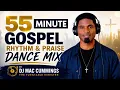55 MINUTE GOSPEL PRAISE DANCE MIX 🔥 | DJ Mac Cummings