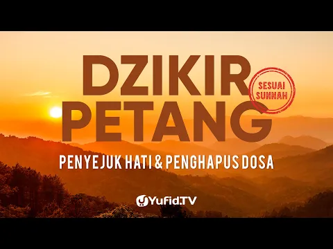 Dzikir Petang Sesuai Sunnah Penyejuk Hati Perlindungan Diri Penghapus Dosa Dzikir SoreYufid TV
