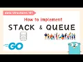 Golang - Stacks and Queues Data Structures 101