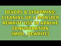 DevOps SysAdmins cleaning up a monster rewrite list in Apache configuration mod - rewrite