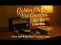 Download Lagu Golden Oldies But Goodies 50s 60s 70s  --  Music That Brings Back The Good Times