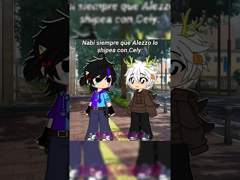 [No tengo ideas🥀] #celynnei #nabi #nabixcely #gacha #gachatrend