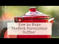 How to Make Perfect Perk Coffee Making Coffee in a Percolator How to Make Old Fashioned Coffee