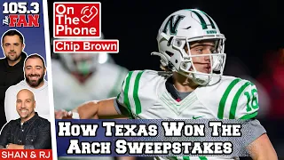 Chip Brown Longhorns 247 On Why UT Won The Arch Manning Sweepstakes Shan RJ