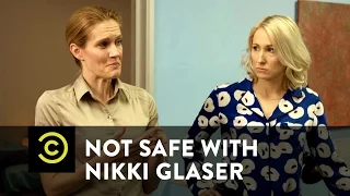 not safe with nikki glaser female orgasms