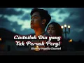 Download Lagu Cintailah Dia yang Tak Pernah Pergi – Lagu Melayu Slow Rock Paling Menyentuh Hati 2025