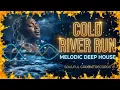 Cold River Run - Melodic Deep House & Soul Vocals | Late Night Drive Music