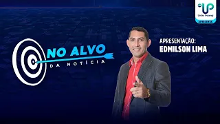 Programa No Alvo da Notícia com Edmilson Lima |  13/06/2022