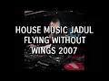 Download Lagu House Music Jadul - Flying Without Wings 2007