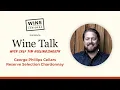 Wine Talk - George Phillips Cellars Chardonnay