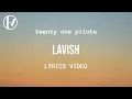 Download Lagu twenty one pilots - Lavish (Lyrics)