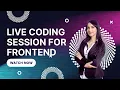 LIVE CODING SESSION FOR FRONTEND