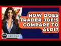 How Does Trader Joe s Compare To Aldi - All About Capitalism
