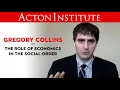 Gregory Collins on the role of economics in the social order