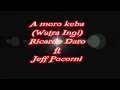 A Moro Keba (Watra Ingi)  - Ricardo Daro ft Jeff Pocorni