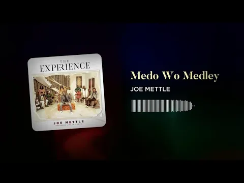 Download MP3 Joe Mettle - Medo Wo Medley (Audio slide)