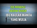 Lagu DJ IBU KAULAH WANITA YANG MULIA || HOREG SLOW BASS