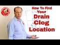 Locating A Drain Clog Location Of Blocked Drains Can Be Confusing
