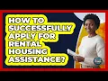 How To Successfully Apply For Rental Housing Assistance