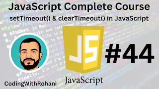 JavaScript Complete Course setTimeout clearTimeout CodingWithRohani