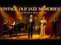 Lagu Timeless Old Jazz – Frank Sinatra, Nat King Cole, Ella Fitzgerald | Vintage Jazz Memories