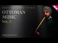 Download Lagu Ottoman Sufi Music | Vol.2 (Instrumental Ney Flute)