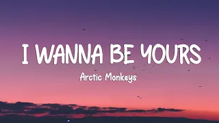 arctic monkeys i wanna be yours lyrics 