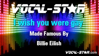 Download Billie Eilish - I Wish You Were Gay (Karaoke Version) with Lyrics HD Vocal-Star Karaoke MP3