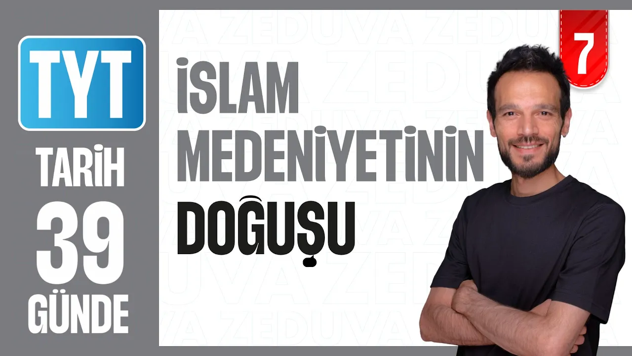 İslam Medeniyetinin Doğuşu - Konu Anlatımı | 39 GÜNDE AYRINTILI TYT TARİH KAMPI 2026-27 | 7