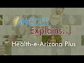 AHCCCS Explains Health-e-Arizona Plus