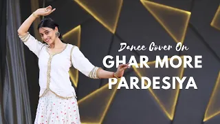 Dance Cover on Ghar More Pardesiya| Kashika Sisodia Dance