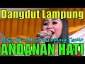 Download Lagu ANDANAN HATI DANGDUT LAMPUNG CANDRA MUSIC Lagu Lampung Orgen Lampung Music Remix DJ House Lampung