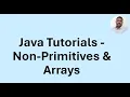 Java Tutorial 6 - Non Primitive Datatypes and Arrays