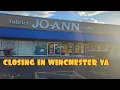 Closing Joann fabrics in Winchester Virginia