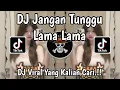 Lagu DJ JANGAN TUNGGU LAMA LAMA • REMIX🎵DJ VIRAL TIKTOK TERBARU 2026🎵YANG KALIAN CARI\