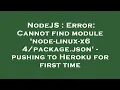 NodeJS Error Cannot find module node-linux- json - pushing to Heroku for first time
