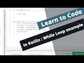 Kotlin for beginners While loop example comparisons