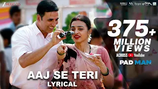 aaj se teri lyrical padman akshay kumar u0026 radhika apte arijit singh amit trivedi