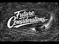 Future Considerations - Episode 005
