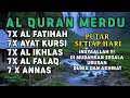AL QURAN MERDU AL FATIHAH AYAT KURSI AL IKHLAS AL FALAQ AN NAS  PENENANG HATI PELINDUNG