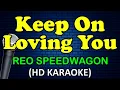 KEEP ON LOVING YOU - REO Speedwagon (HD Karaoke)
