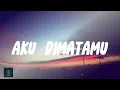 Download Lagu Armada - Aku Dimatamu (Lirik)