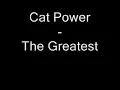 Cat Power - The Greatest (Lyrics)