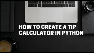 How to Create a Tip Calculator in Python
