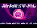 SACRAL CHAKRA HEALING MUSIC FOR WOMB AND PREGNANCY Cleanse Sacral Chakra creative sexual energy