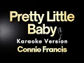Download Lagu Pretty Little Baby - Connie Francis (Karaoke)