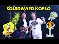 LAGU SQUIDWARD | SPONGEBOB SQUAREPANTS VERSI KOPLO
