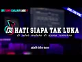 Download Lagu DJ HATI SIAPA TAK LUKA ( di selat malaka di ujung sumatra ) REMIX JDM TIKTOK VIRAL 2022 FULL BASS